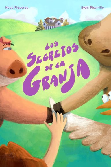 La portada de un libro titulado "Los secretos de la granja" de Neus Figueras y Evan Piccirillo, con ilustraciones de una vaca, un cerdo, una gallina y una niña que unen las patas (y mano y ala) en el centro en un gesto de complicidad o unión.
